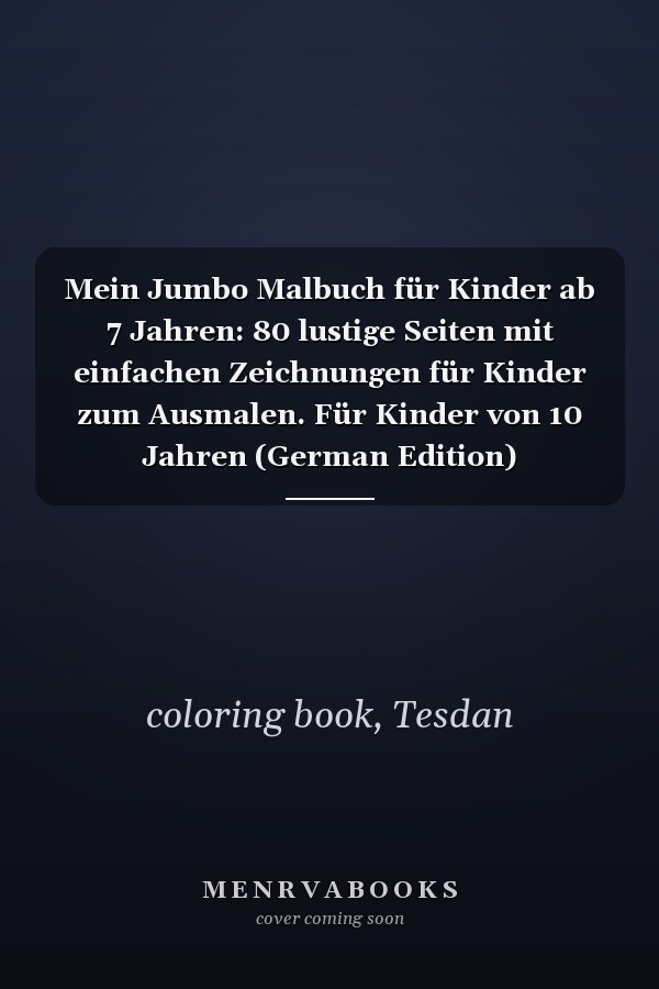 Mein Jumbo Malbuch für Kinder ab 7 Jahren: 80 lustige Seiten mit einfachen Zeichnungen für Kinder zum Ausmalen. Für Kinder von 10 Jahren (German Edition)