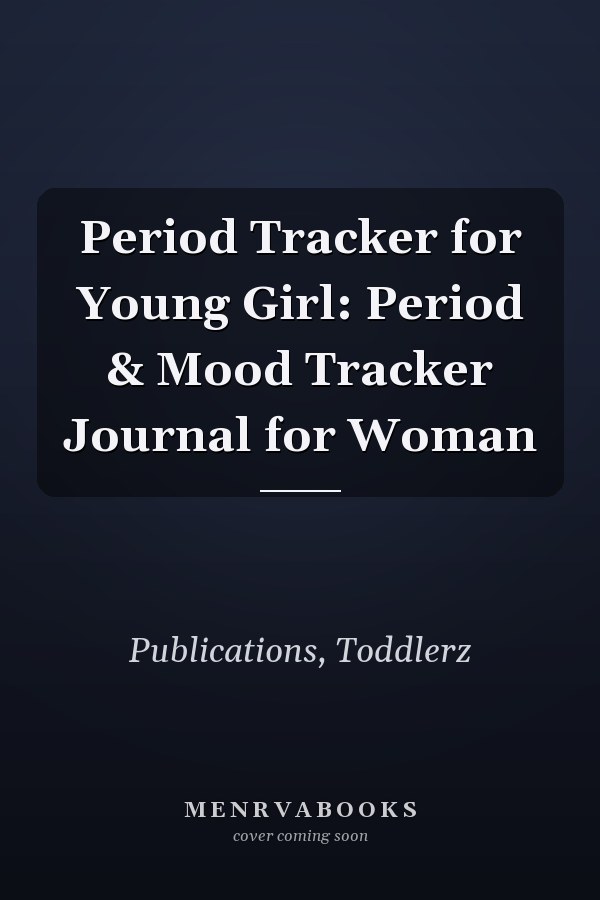 Period Tracker for Young Girl: Period & Mood Tracker Journal for Woman