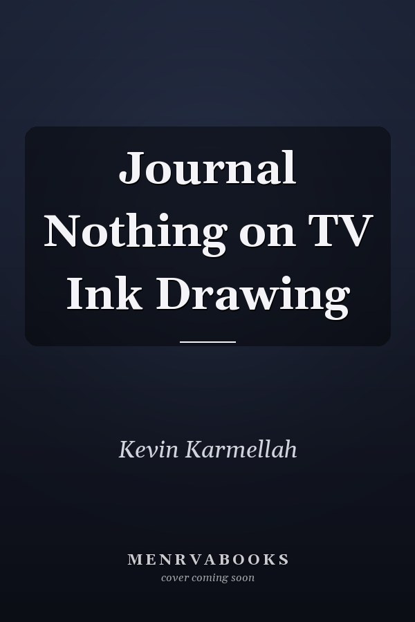 Journal Nothing on TV Ink Drawing