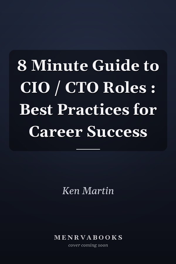 8 Minute Guide to CIO / CTO Roles : Best Practices for Career Success