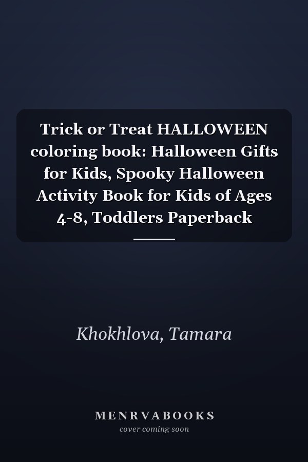 Trick or Treat HALLOWEEN coloring book: Halloween Gifts for Kids, Spooky Halloween Activity Book for Kids of Ages 4-8, Toddlers Paperback