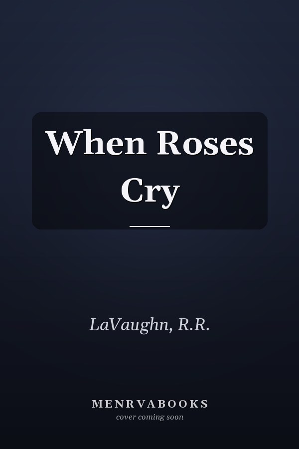 When Roses Cry