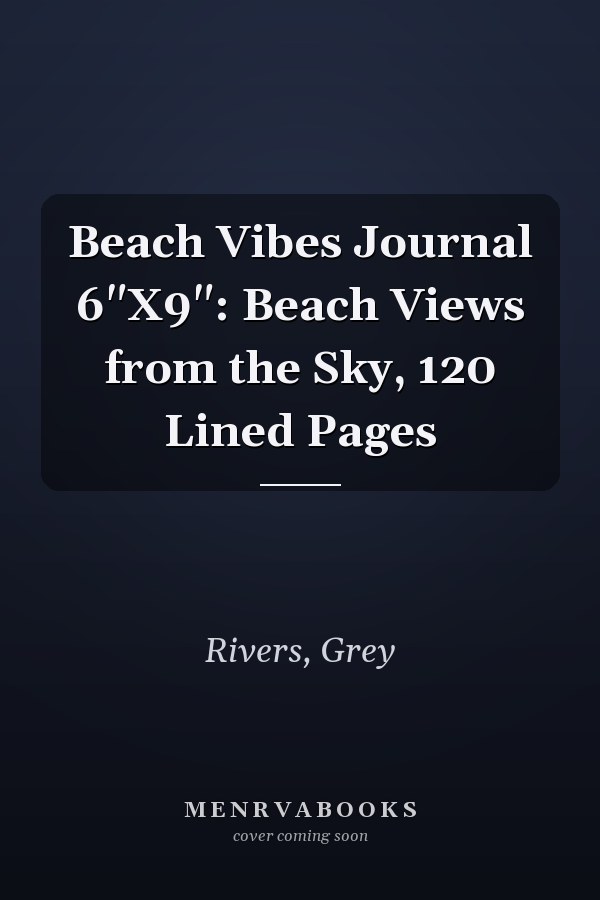 Beach Vibes Journal 6"X9": Beach Views from the Sky, 120 Lined Pages