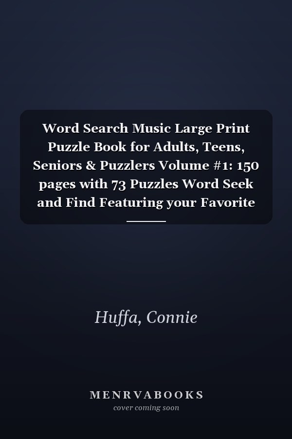 Word Search Music Large Print Puzzle Book for Adults, Teens, Seniors & Puzzlers Volume #1: 150 pages with 73 Puzzles Word Seek and Find Featuring your Favorite Music Artists And Their Hits!
