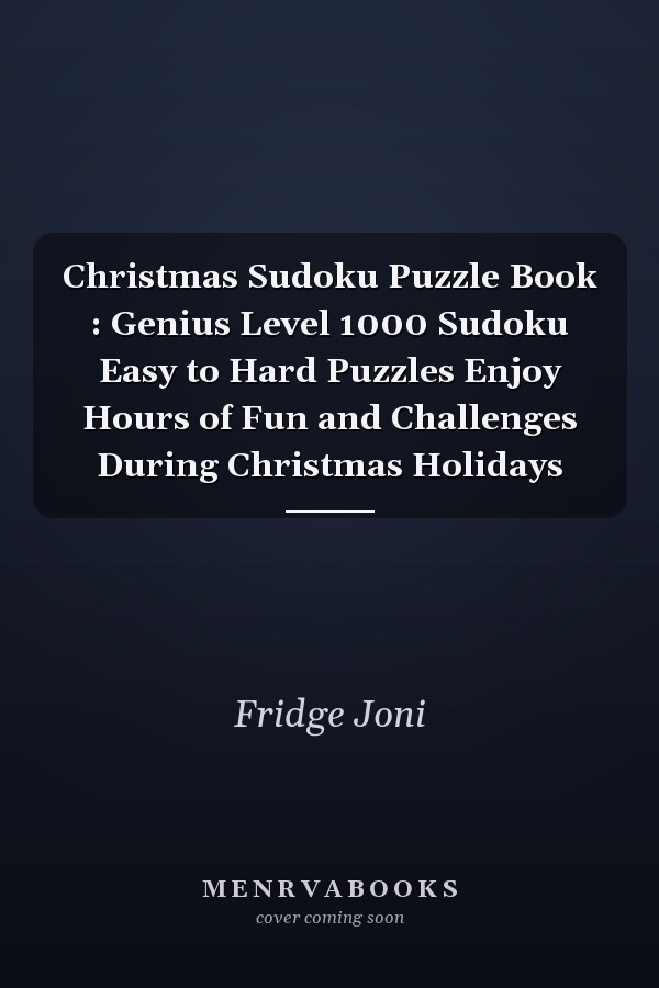 Christmas Sudoku Puzzle Book : Genius Level 1000 Sudoku Easy to Hard Puzzles Enjoy Hours of Fun and Challenges During Christmas Holidays