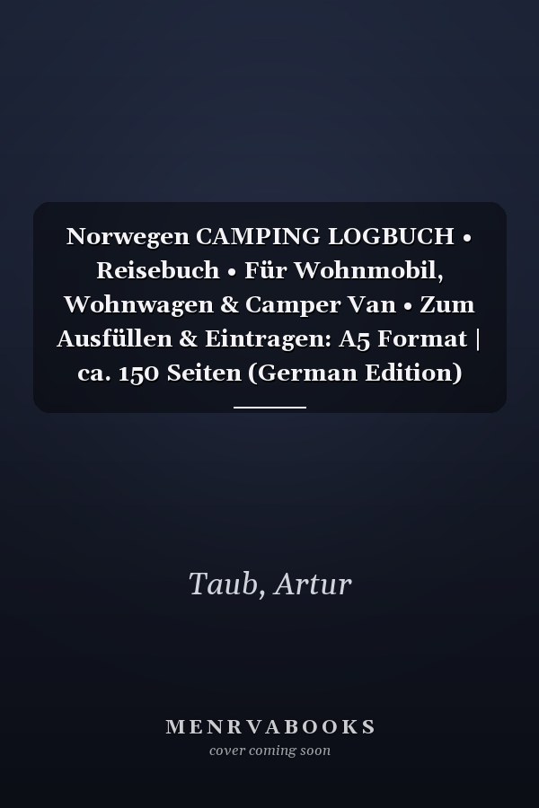 Norwegen CAMPING LOGBUCH • Reisebuch • Für Wohnmobil, Wohnwagen & Camper Van • Zum Ausfüllen & Eintragen: A5 Format | ca. 150 Seiten (German Edition)