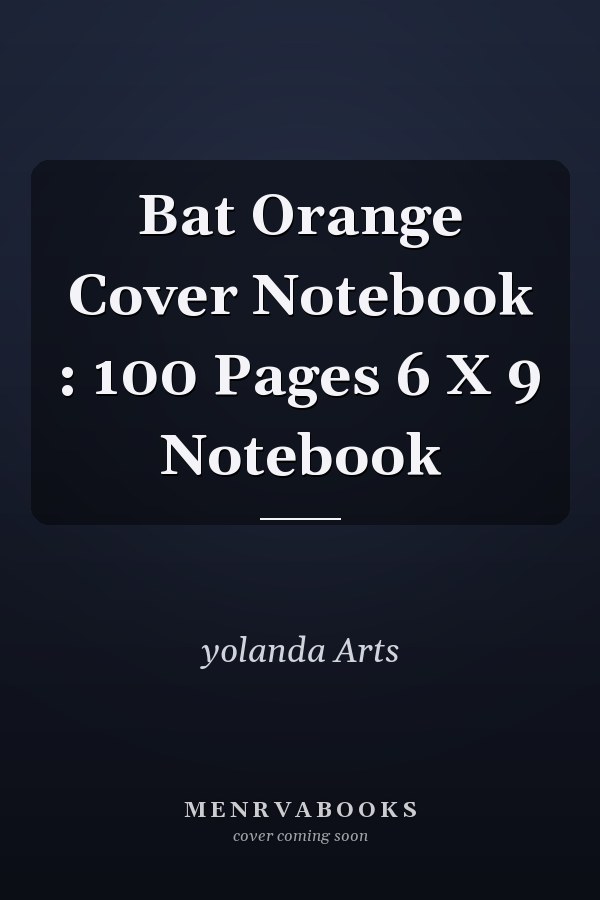 Bat Orange Cover Notebook : 100 Pages 6 X 9 Notebook