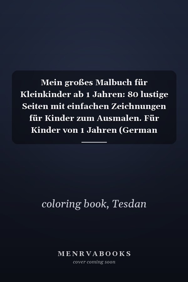 Mein großes Malbuch für Kleinkinder ab 1 Jahren: 80 lustige Seiten mit einfachen Zeichnungen für Kinder zum Ausmalen. Für Kinder von 1 Jahren (German Edition)