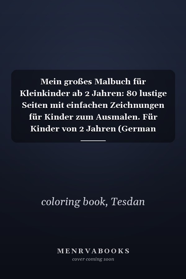 Mein großes Malbuch für Kleinkinder ab 2 Jahren: 80 lustige Seiten mit einfachen Zeichnungen für Kinder zum Ausmalen. Für Kinder von 2 Jahren (German Edition)