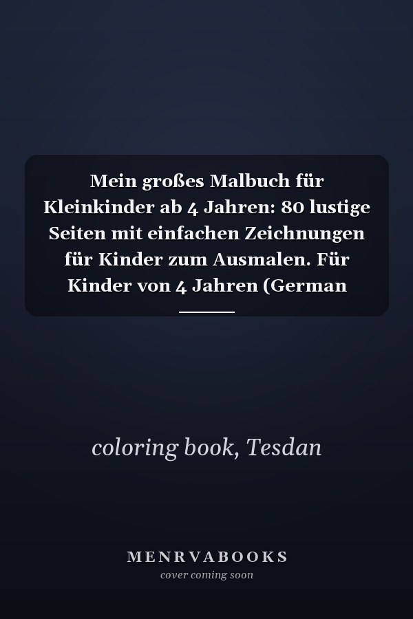 Mein großes Malbuch für Kleinkinder ab 4 Jahren: 80 lustige Seiten mit einfachen Zeichnungen für Kinder zum Ausmalen. Für Kinder von 4 Jahren (German Edition)