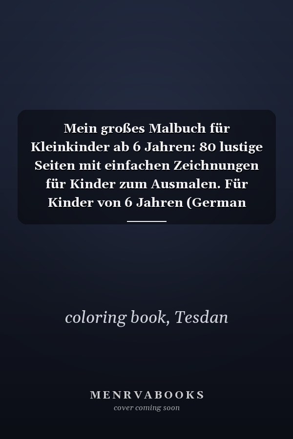 Mein großes Malbuch für Kleinkinder ab 6 Jahren: 80 lustige Seiten mit einfachen Zeichnungen für Kinder zum Ausmalen. Für Kinder von 6 Jahren (German Edition)