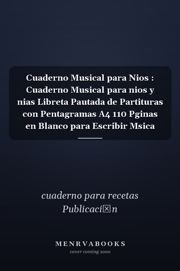 Cuaderno Musical para Nios : Cuaderno Musical para nios y nias Libreta Pautada de Partituras con Pentagramas A4 110 Pginas en Blanco para Escribir Msica
