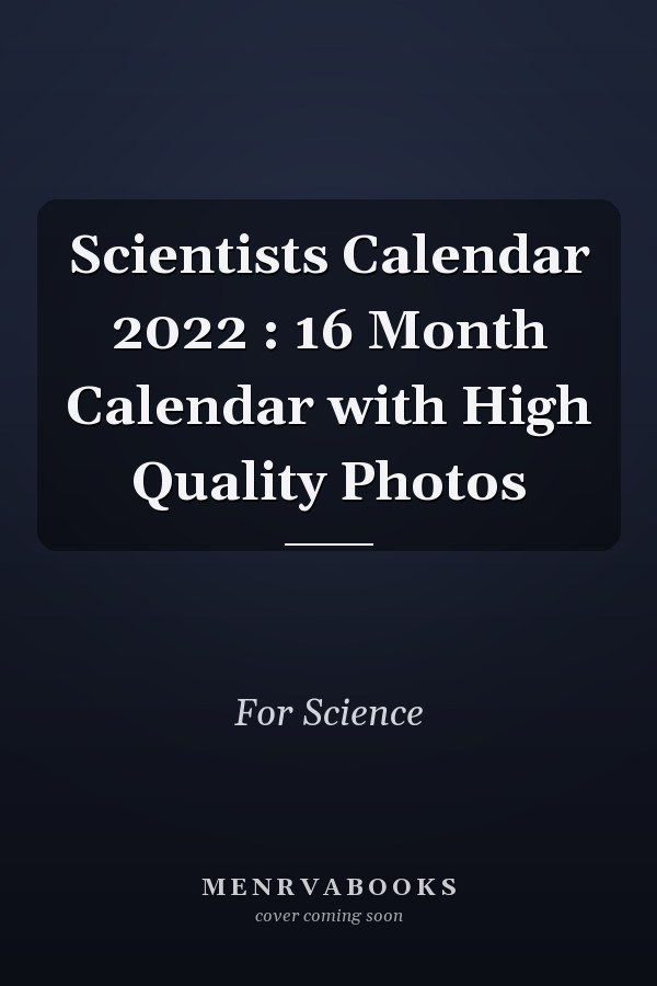 Scientists Calendar 2022 : 16 Month Calendar with High Quality Photos