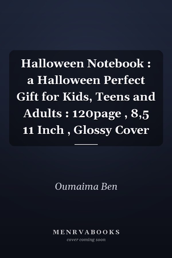 Halloween Notebook : a Halloween Perfect Gift for Kids, Teens and Adults : 120page , 8,5  11 Inch , Glossy Cover