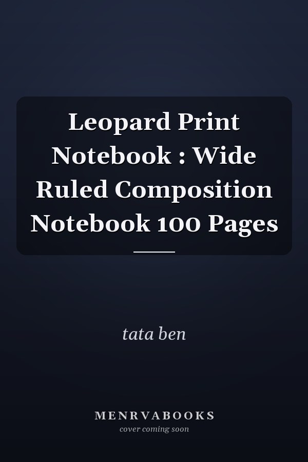 Leopard Print Notebook : Wide Ruled Composition Notebook 100 Pages