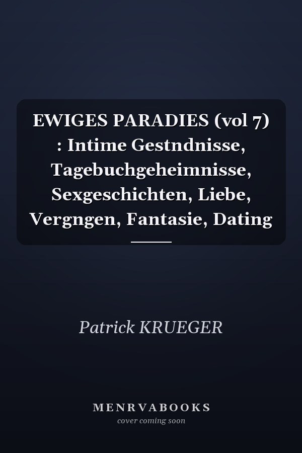 EWIGES PARADIES (vol 7) : Intime Gestndnisse, Tagebuchgeheimnisse, Sexgeschichten, Liebe, Vergngen, Fantasie, Dating