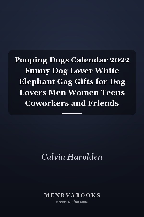 Pooping Dogs Calendar 2022 Funny Dog Lover White Elephant Gag Gifts for Dog Lovers Men Women Teens Coworkers and Friends