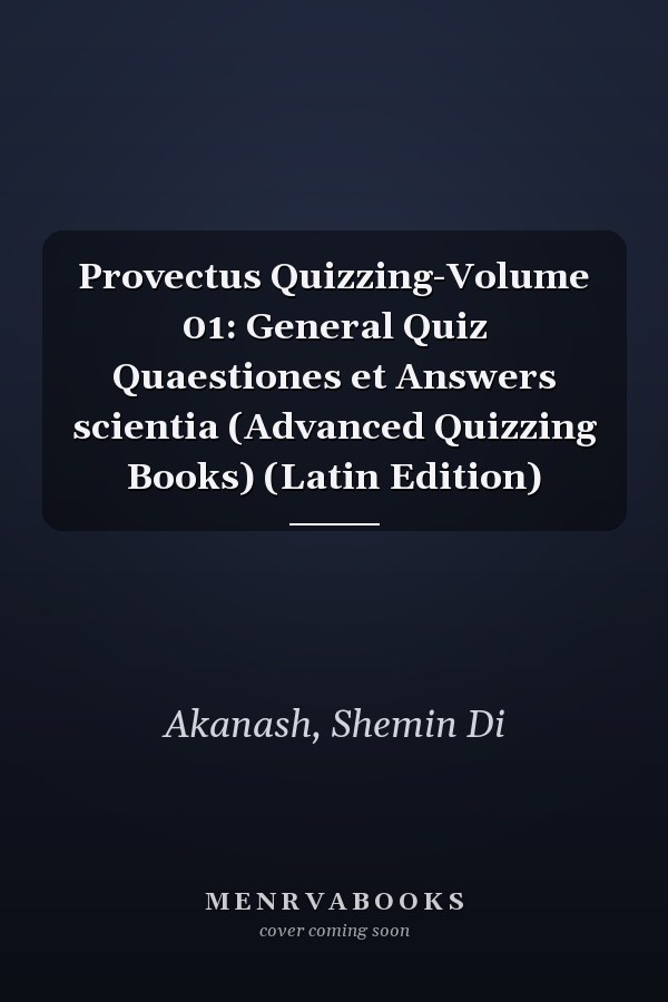 Provectus Quizzing-Volume 01: General Quiz Quaestiones et Answers scientia (Advanced Quizzing Books) (Latin Edition)