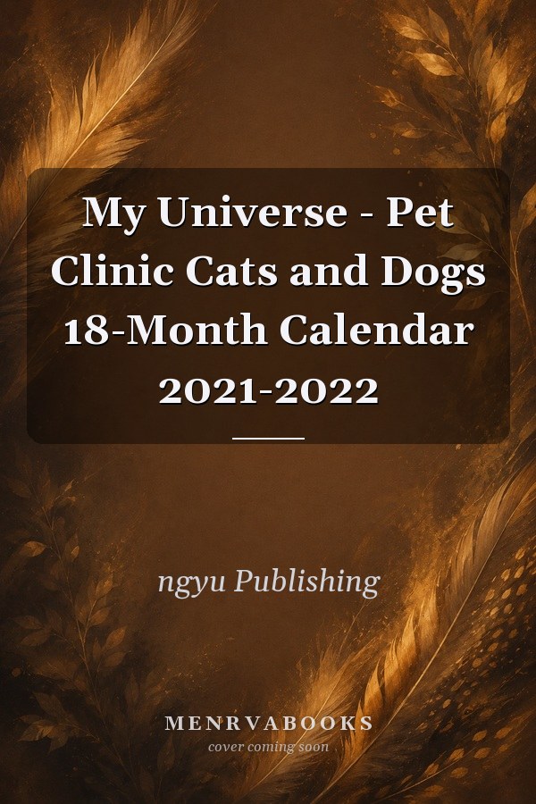 My Universe - Pet Clinic Cats and Dogs 18-Month Calendar 2021-2022