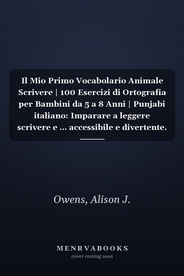 Il Mio Primo Vocabolario Animale Scrivere | 100 Esercizi di Ortografia per Bambini da 5 a 8 Anni | Punjabi italiano: Imparare a leggere scrivere e ... accessibile e divertente. (Italian Edition)