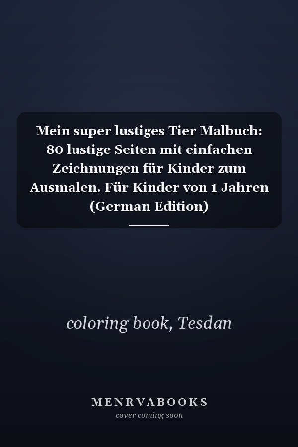 Mein super lustiges Tier Malbuch: 80 lustige Seiten mit einfachen Zeichnungen für Kinder zum Ausmalen. Für Kinder von 1 Jahren (German Edition)