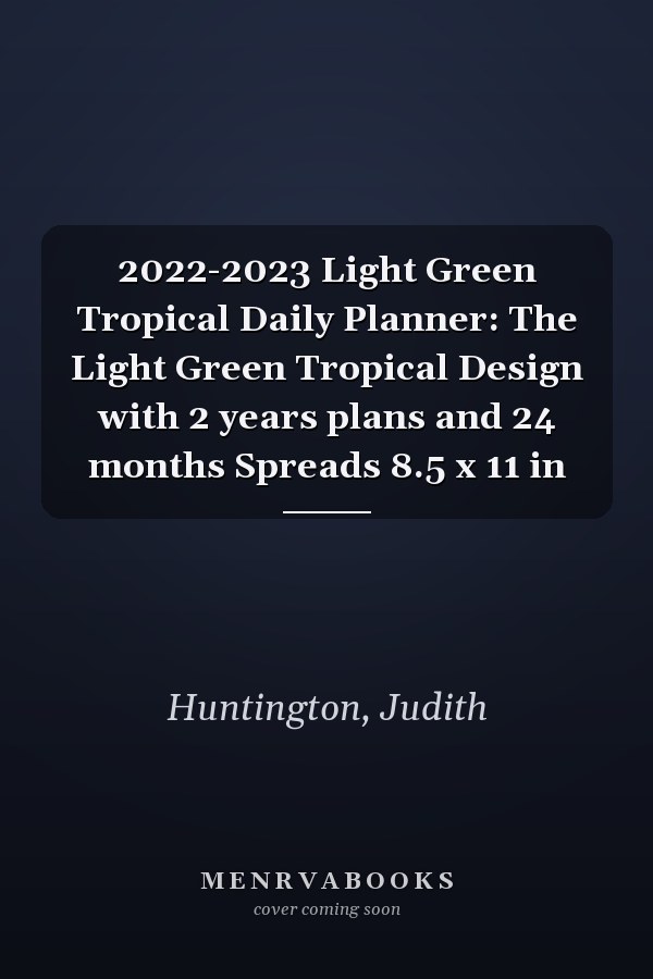 2022-2023 Light Green Tropical Daily Planner: The Light Green Tropical Design with 2 years plans and 24 months Spreads 8.5 x 11 in