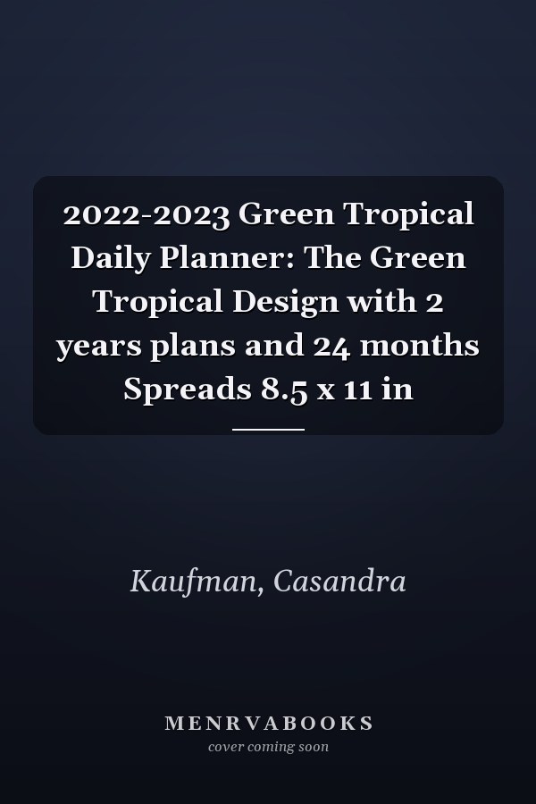 2022-2023 Green Tropical Daily Planner: The Green Tropical Design with 2 years plans and 24 months Spreads 8.5 x 11 in
