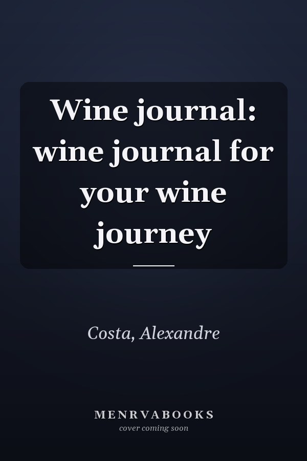 Wine journal: wine journal for your wine journey