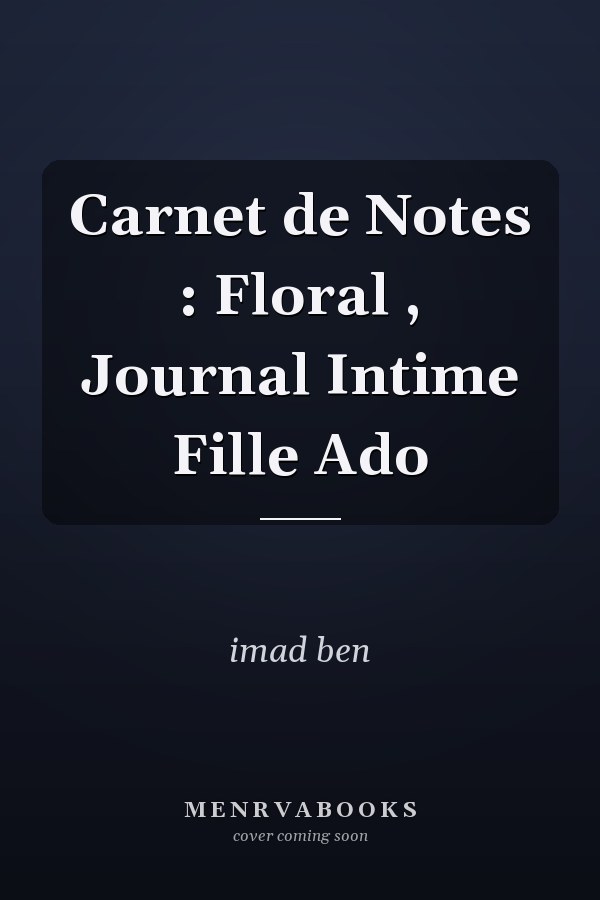 Carnet de Notes : Floral , Journal Intime Fille Ado