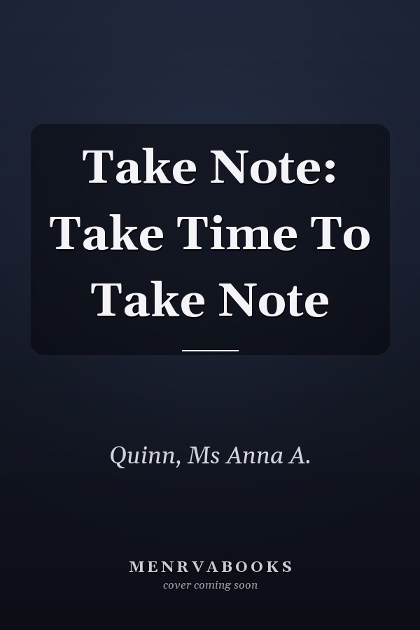 Take Note: Take Time To Take Note