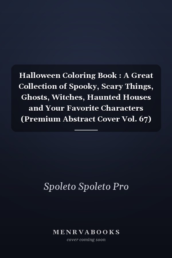 Halloween Coloring Book : A Great Collection of Spooky, Scary Things, Ghosts, Witches, Haunted Houses and Your Favorite Characters (Premium Abstract Cover Vol. 67)