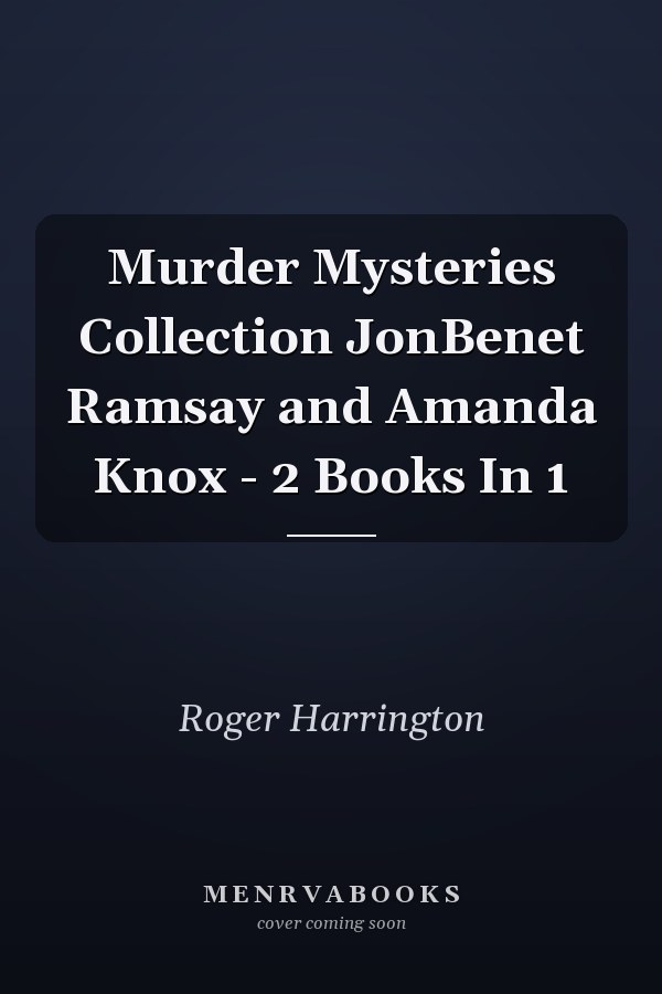 Murder Mysteries Collection JonBenet Ramsay and Amanda Knox - 2 Books In 1