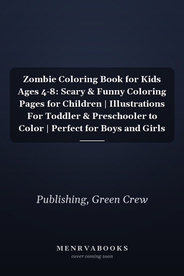 Zombie Coloring Book for Kids Ages 4-8: Scary & Funny Coloring Pages for Children | Illustrations For Toddler & Preschooler to Color | Perfect for Boys and Girls