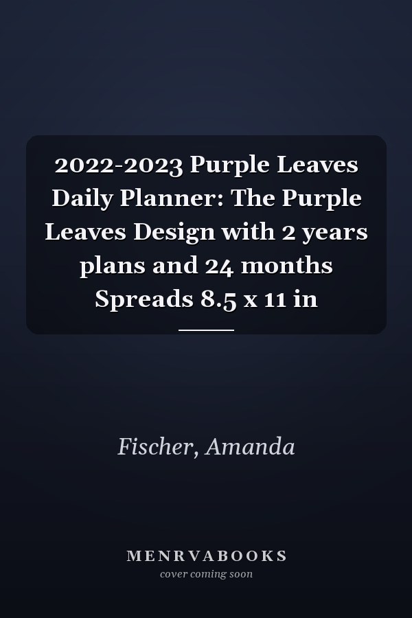 2022-2023 Purple Leaves Daily Planner: The Purple Leaves Design with 2 years plans and 24 months Spreads 8.5 x 11 in