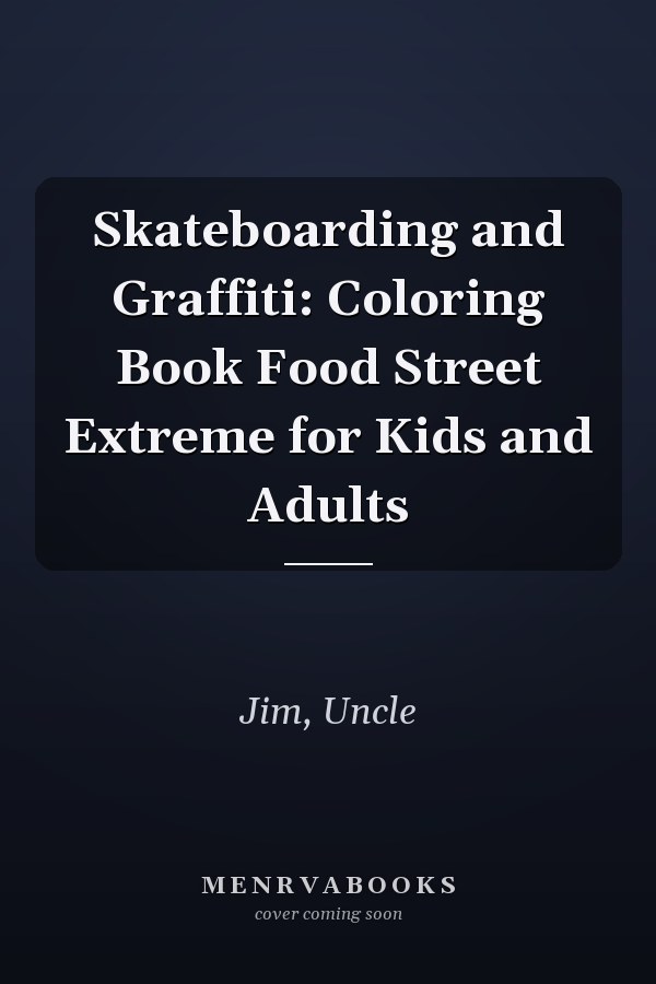 Skateboarding and Graffiti: Coloring Book Food Street Extreme for Kids and Adults