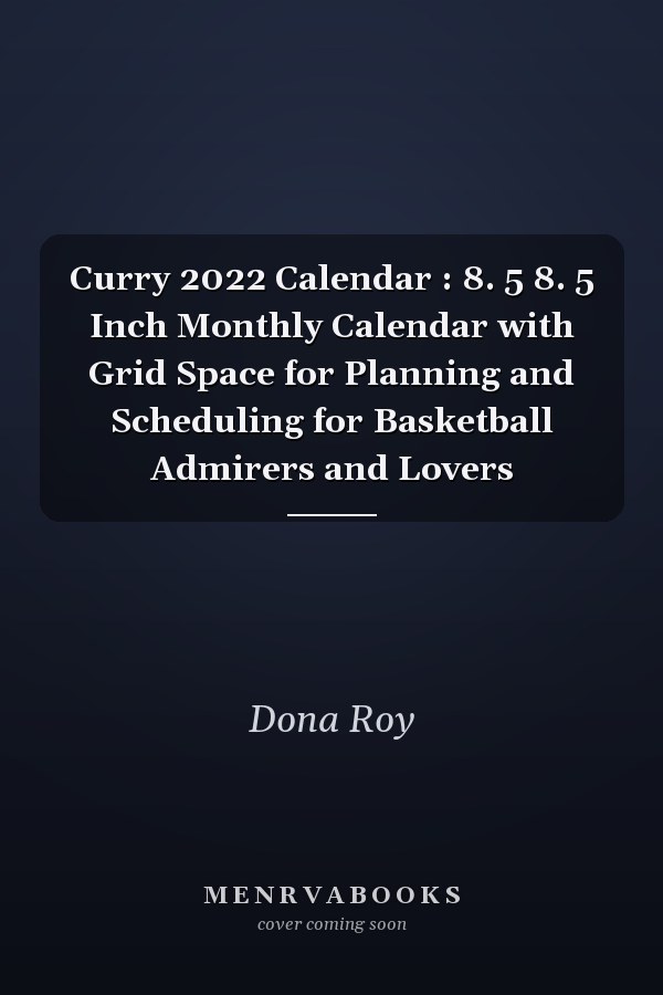 Curry 2022 Calendar : 8. 5 8. 5 Inch Monthly Calendar with Grid Space for Planning and Scheduling for Basketball Admirers and Lovers