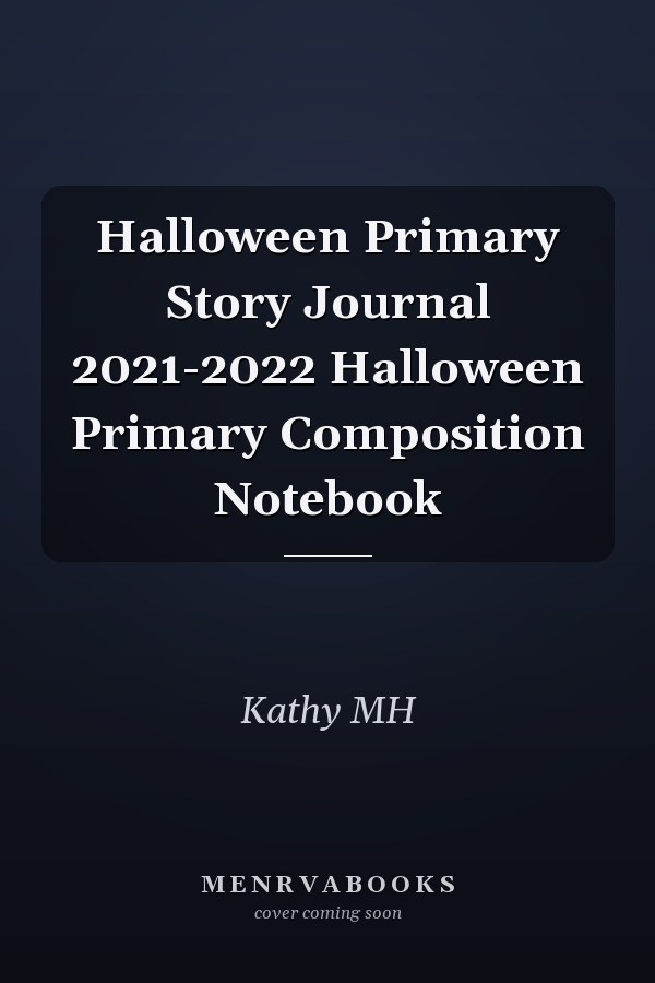 Halloween Primary Story Journal 2021-2022 Halloween Primary Composition Notebook