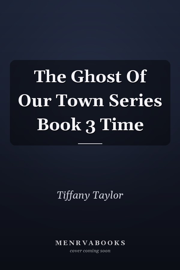 The Ghost Of Our Town Series Book 3 Time