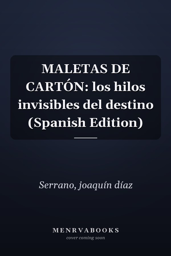 MALETAS DE CARTÓN: los hilos invisibles del destino (Spanish Edition)