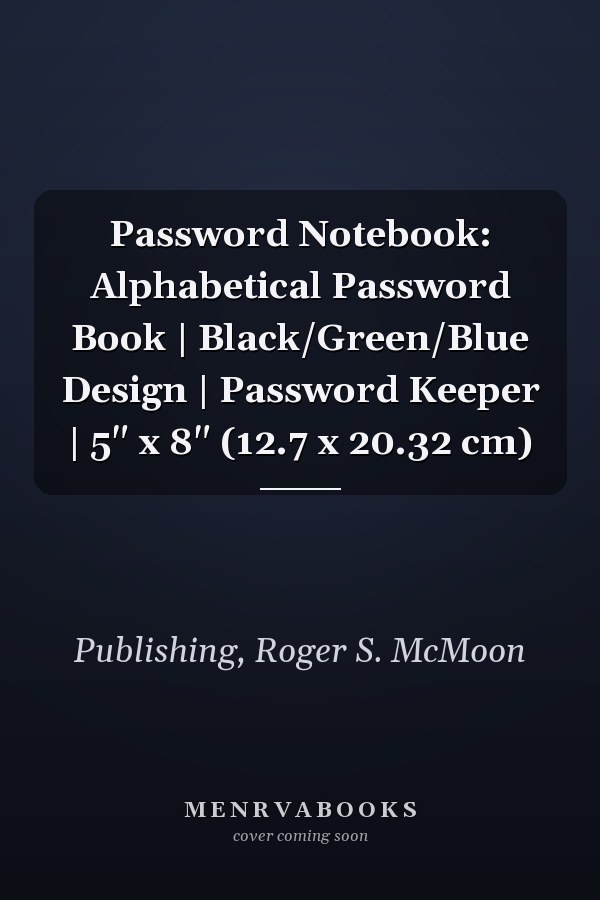 Password Notebook: Alphabetical Password Book | Black/Green/Blue Design | Password Keeper | 5" x 8" (12.7 x 20.32 cm)