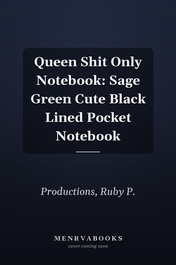 Queen Shit Only Notebook: Sage Green Cute Black Lined Pocket Notebook