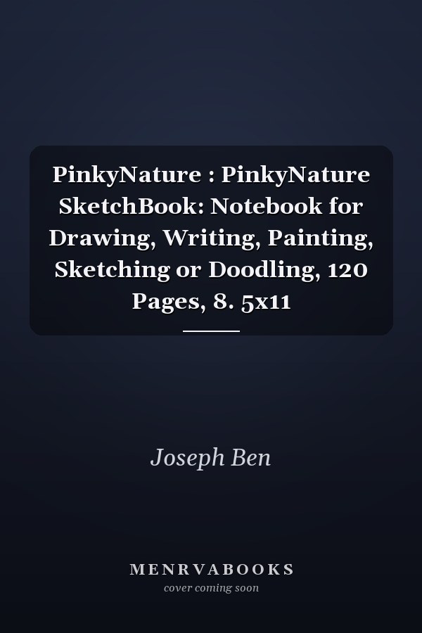 PinkyNature : PinkyNature SketchBook: Notebook for Drawing, Writing, Painting, Sketching or Doodling, 120 Pages, 8. 5x11