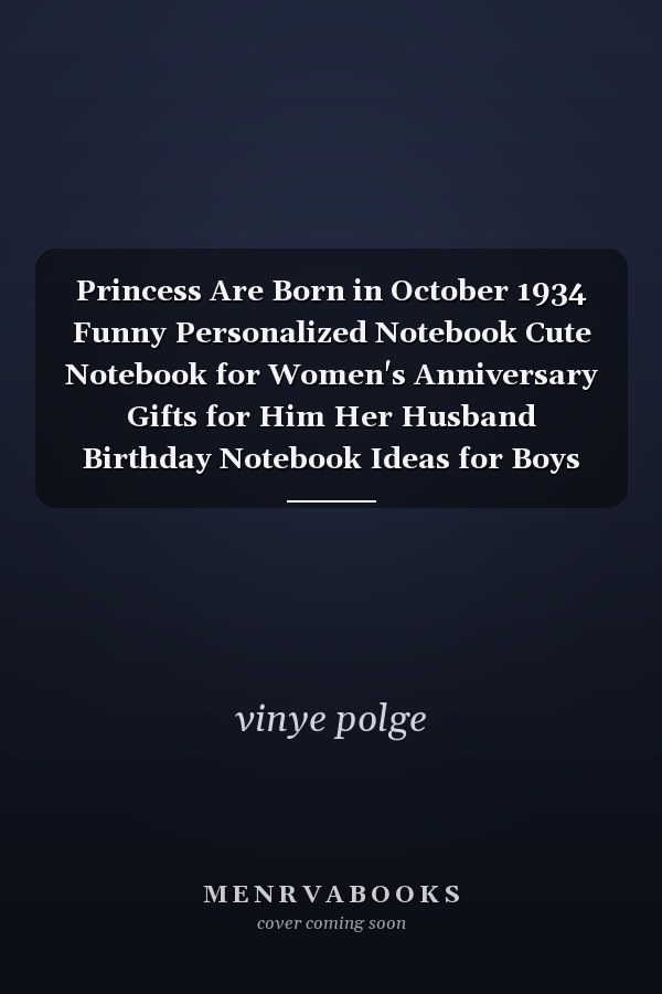 Princess Are Born in October 1934 Funny Personalized Notebook Cute Notebook for Women's Anniversary Gifts for Him Her Husband Birthday Notebook Ideas for Boys Girls