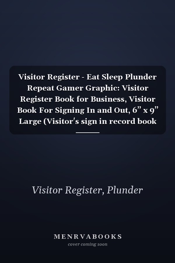 Visitor Register - Eat Sleep Plunder Repeat Gamer Graphic: Visitor Register Book for Business, Visitor Book For Signing In and Out, 6” x 9” Large (Visitor's sign in record book Series),Business