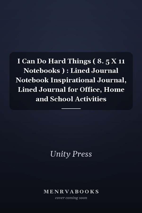 I Can Do Hard Things ( 8. 5 X 11 Notebooks ) : Lined Journal Notebook Inspirational Journal, Lined Journal for Office, Home and School Activities