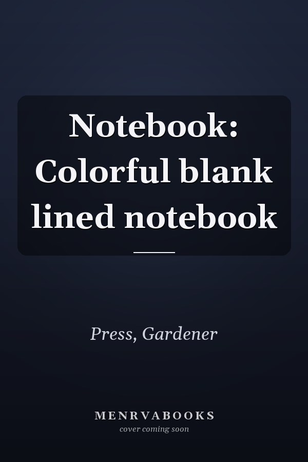 Notebook: Colorful blank lined notebook