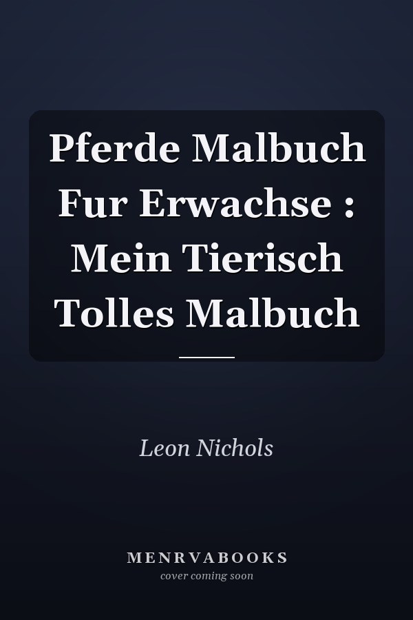 Pferde Malbuch Fur Erwachse : Mein Tierisch Tolles Malbuch