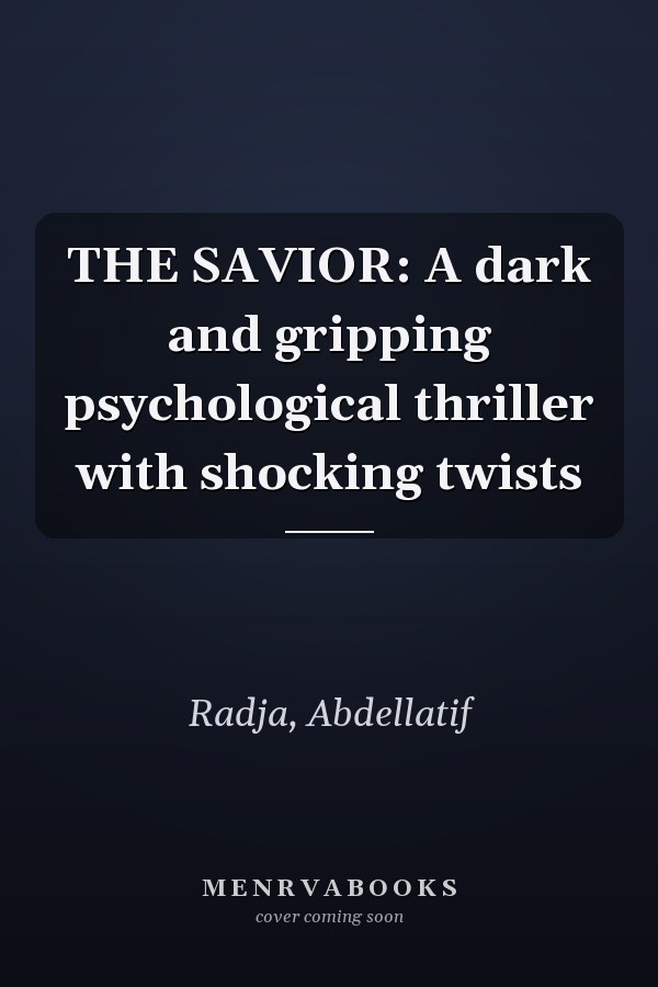 THE SAVIOR: A dark and gripping psychological thriller with shocking twists