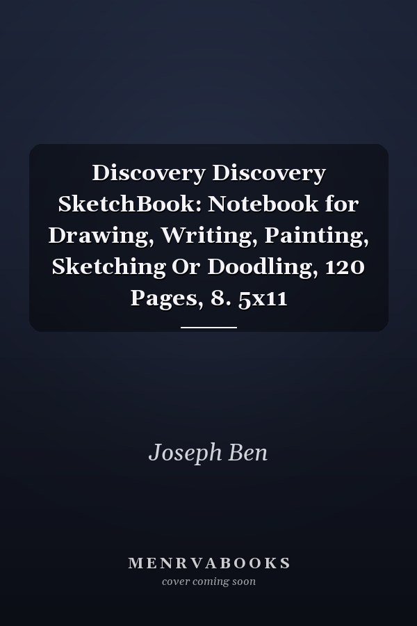 Discovery Discovery SketchBook: Notebook for Drawing, Writing, Painting, Sketching Or Doodling, 120 Pages, 8. 5x11