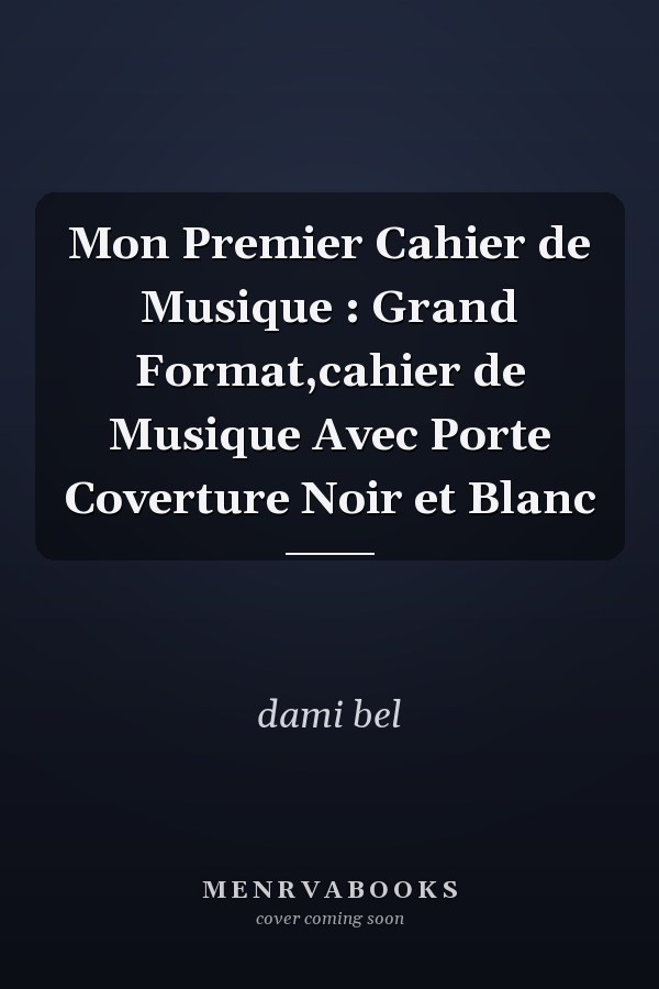 Mon Premier Cahier de Musique : Grand Format,cahier de Musique Avec Porte Coverture Noir et Blanc
